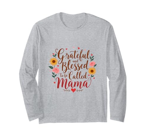 Dankbar und gesegnet, Mama Muttertagsblumen genannt zu werden Langarmshirt von Grateful & Blessed to Be Called Mama Mother's day