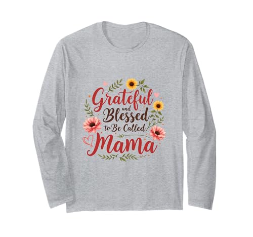 Dankbar und gesegnet, Mama Muttertagsblumen genannt zu werden Langarmshirt von Grateful & Blessed to Be Called Mama Mother's day