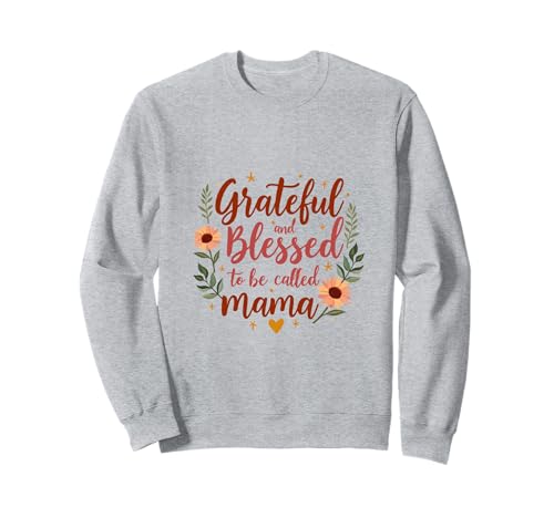 Dankbar und gesegnet, Mama Muttertagsblumen genannt zu werden Sweatshirt von Grateful & Blessed to Be Called Mama Mother's day