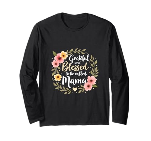 Grateful and Blessed to Be Called Mama Muttertag Sonnenblume Langarmshirt von Grateful & Blessed to Be Called Mama Mother's day