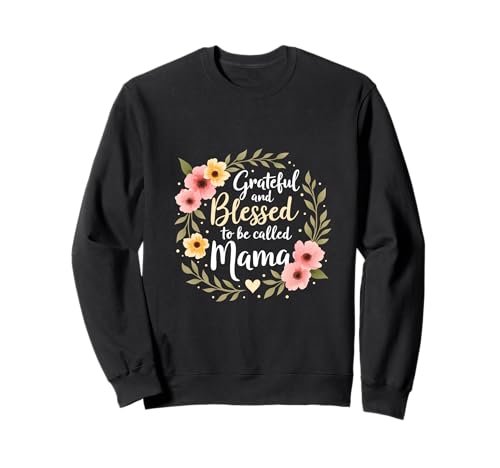 Grateful and Blessed to Be Called Mama Muttertag Sonnenblume Sweatshirt von Grateful & Blessed to Be Called Mama Mother's day