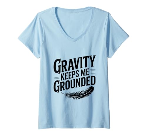 Damen Schwerkraft hält Mich auf dem Boden Feather Science Enthusiast T-Shirt mit V-Ausschnitt Damen Schwerkraft hält Mich auf dem Boden Feather Science Enthusiast T-Shirt mit V-Ausschnitt von Gravity Keeps Me Grounded Feather Science