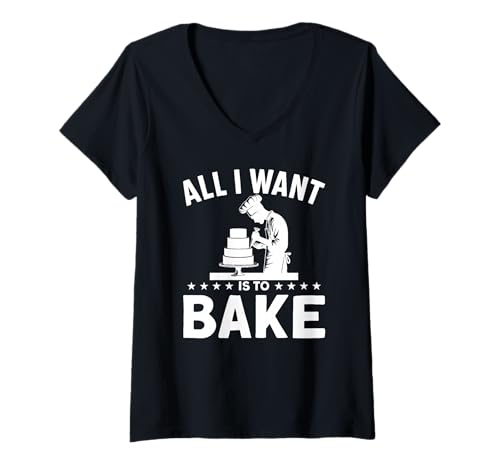 Damen All I Want is to Bake - Lustiges Backen T-Shirt mit V-Ausschnitt von Great Bakers Outfit For Baking Lovers