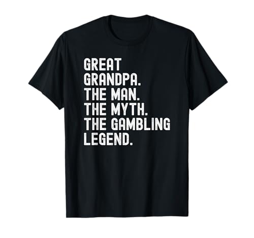 Great Grandpa Man Myth Gambling Legend T-Shirt Great Grandpa Man Myth Gambling Legend T-Shirt von Great Grandpa Man Gambling Legend Shirts for Men
