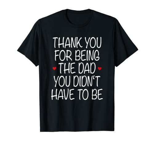 Herren Thank You Being Dad Didn't Have To Be | Father Stepfather T-Shirt Herren Thank You Being Dad Didn't Have To Be | Father Stepfather T-Shirt von Great Papa Gift Of A Stepson Or Stepdaughter