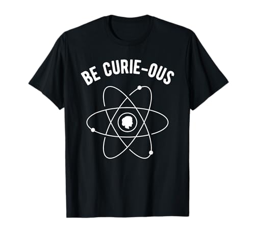 Sei curie-ous - Marie Curie Pun - Frauen in Wissenschaft Feministin T-Shirt Sei curie-ous - Marie Curie Pun - Frauen in Wissenschaft Feministin T-Shirt von Great Women in History & Science