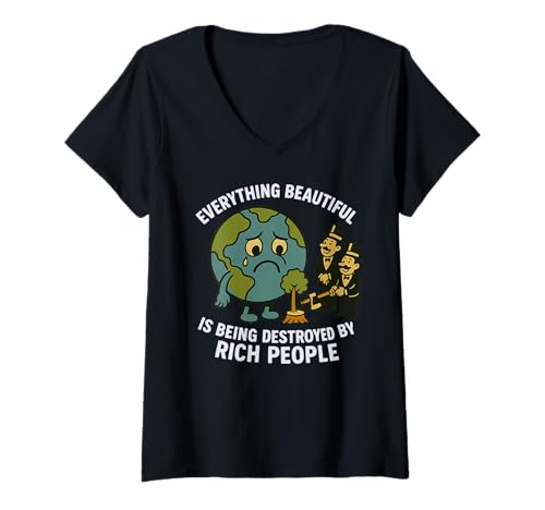 Damen Alles Schöne Wird von reichen weißen Leuten zerstört T-Shirt mit V-Ausschnitt Damen Alles Schöne Wird von reichen weißen Leuten zerstört T-Shirt mit V-Ausschnitt von Greedy Rich People Design Co.