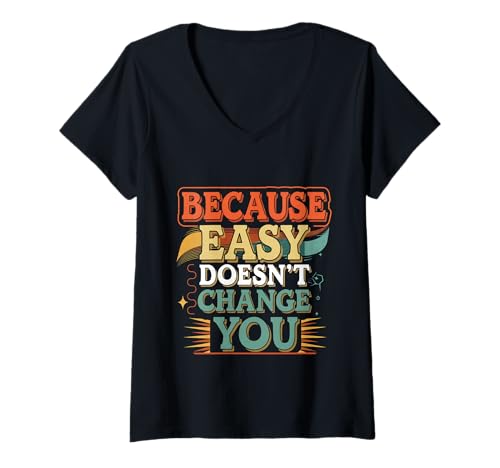 Damen Because Easy Doesn't Change You Inspirierender Erfolg |- T-Shirt mit V-Ausschnitt Damen Because Easy Doesn't Change You Inspirierender Erfolg |- T-Shirt mit V-Ausschnitt von Grenzen überschreiten Motivation