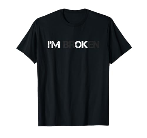 I am Broken I'm ok Shirt Herren Damen Trauer-Zitat I'm OK Broken T-Shirt I am Broken I'm ok Shirt Herren Damen Trauer-Zitat I'm OK Broken T-Shirt von Grief Quote I am Broken I'm ok Shirts Men Women