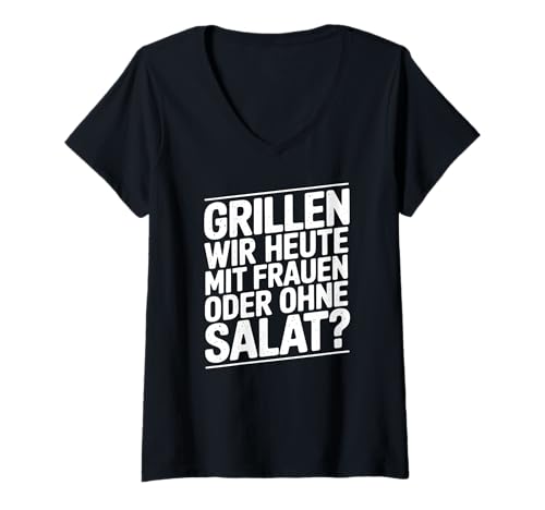 Damen Grillen Wir Heute Mit Frauen Oder Ohne Salat T-Shirt mit V-Ausschnitt Damen Grillen Wir Heute Mit Frauen Oder Ohne Salat T-Shirt mit V-Ausschnitt von Grill BBQ Grill Humor Deutsch Phrase Männer