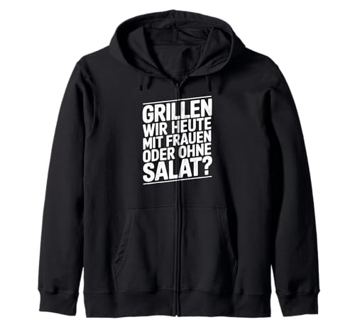 Grillen Wir Heute Mit Frauen Oder Ohne Salat Kapuzenjacke Grillen Wir Heute Mit Frauen Oder Ohne Salat Kapuzenjacke von Grill BBQ Grill Humor Deutsch Phrase Männer