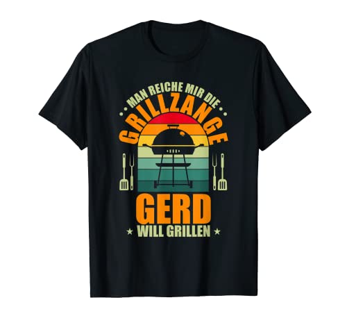 Herren Man reiche mir die Grillzange Gerd will grillen T-Shirt Herren Man reiche mir die Grillzange Gerd will grillen T-Shirt von Grill Personalisiert Grillabend Geschenk Gerd