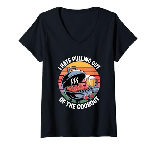 Damen I Hate Pulling Out of The Cookout Grillen Bier Wurst T-Shirt mit V-Ausschnitt Damen I Hate Pulling Out of The Cookout Grillen Bier Wurst T-Shirt mit V-Ausschnitt von Grillen BBQ Wurst Bier Humor Sommer Party