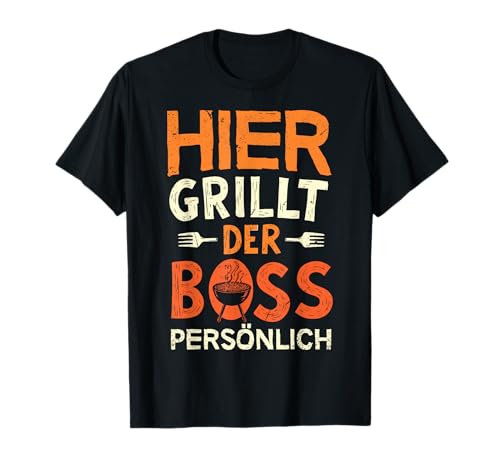 Grillen Hier grillt der Boss persönlich Vatertag Für Männer T-Shirt Grillen Hier grillt der Boss persönlich Vatertag Für Männer T-Shirt von Grillen Boss Persönlich Geschenk Vatertag Papa