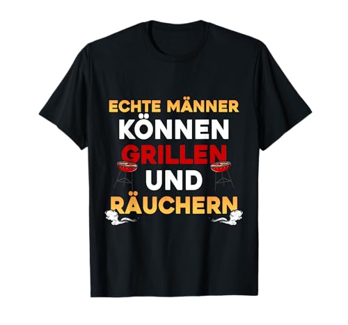 Echte Männer Können Grillen Und Räuchern T-Shirt Echte Männer Können Grillen Und Räuchern T-Shirt von Grillen Geschenke Vatertag Männer, Grill Zubehör