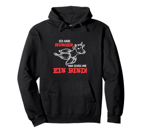 Ich habe Hunger, Man schäle mir ein Rind Pullover Hoodie Ich habe Hunger, Man schäle mir ein Rind Pullover Hoodie von Grillen Grill Lust