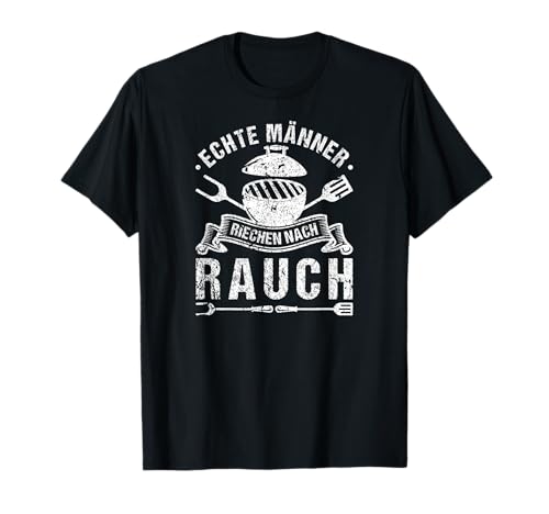 Echte Männer Riechen Nach Rauch Grill Smoker Grillmeister T-Shirt Echte Männer Riechen Nach Rauch Grill Smoker Grillmeister T-Shirt von Grillen Tshirts für Herren