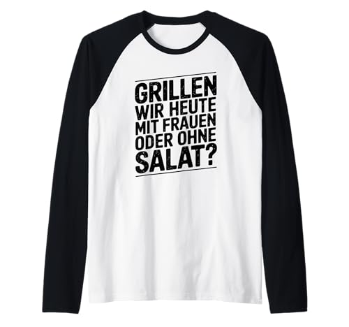 Grillen wir Heute mit Frauen oder ohne Salat Raglan Grillen wir Heute mit Frauen oder ohne Salat Raglan von Grillen mit Frauen