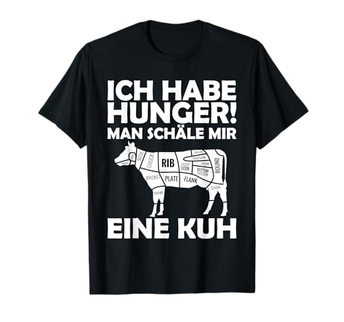 Ich habe Hunger - man schäle mir eine Kuh! T-Shirt von Grillen & BBQ - Griller Design