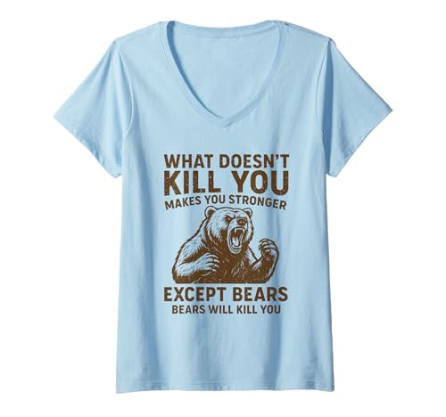Damen was Dich Nicht umbringt, Macht Dich stärker außer Bären, die campen T-Shirt mit V-Ausschnitt Damen was Dich Nicht umbringt, Macht Dich stärker außer Bären, die campen T-Shirt mit V-Ausschnitt von Grizzly Bear Humor Co.