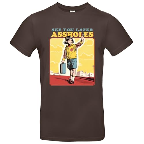 See You Later Assholes Herren T-Shirt Steven Rhodes Shirt Braun Größe XL von Grobe Jungs