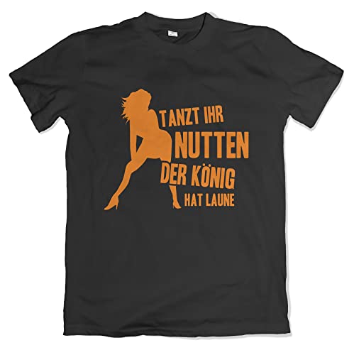 Tanzt Ihr Nutten Der König hat Laune Herren T-Shirt Schwarz Größe L von Grobe Jungs