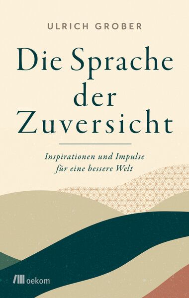 Grober, Ulrich Die Sprache der Zuversicht von Grober, Ulrich