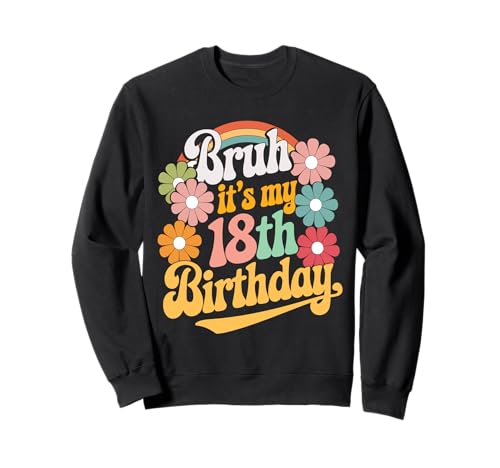 Bruh It's My 18th Birthday Offizieller Erwachsener, 18 Jahre, Mädchen Sweatshirt Bruh It's My 18th Birthday Offizieller Erwachsener, 18 Jahre, Mädchen Sweatshirt von Groovy 18yr Old Bday Idea Adulting Girl Graphics