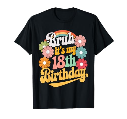 Bruh It's My 18th Birthday Offizieller Erwachsener, 18 Jahre, Mädchen T-Shirt Bruh It's My 18th Birthday Offizieller Erwachsener, 18 Jahre, Mädchen T-Shirt von Groovy 18yr Old Bday Idea Adulting Girl Graphics