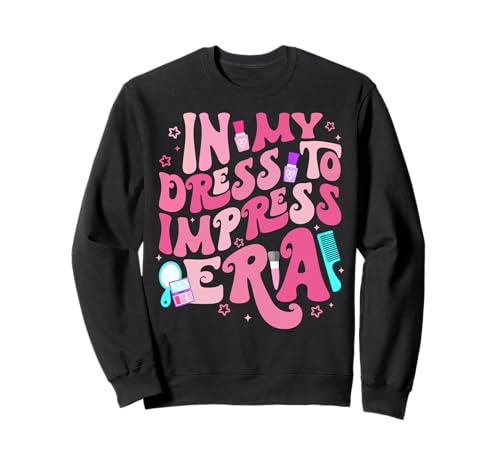 Retro In My Dress to Impress Era: Geburtstag, Mädchen, Geburtstagsparty Sweatshirt von Groovy In My Dress To Impress Era With My Baddies