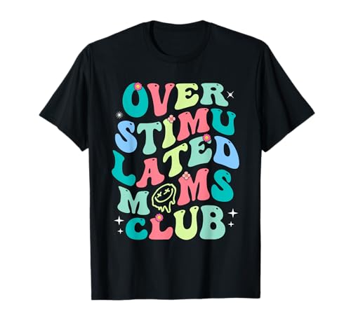 Overstimulated Moms Club Design Lustiger Spruch für Mama T-Shirt Overstimulated Moms Club Design Lustiger Spruch für Mama T-Shirt von Groovy Overstimulated Moms Club Apparel Cool Quote