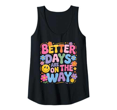 Damen Better Days Are On The Way, niedliches Happy Face, Blumen im Retro-Look, lustig Tank Top Damen Better Days Are On The Way, niedliches Happy Face, Blumen im Retro-Look, lustig Tank Top von Groovy Retro 70s Peace Hippie Fun Love Smile Shirt