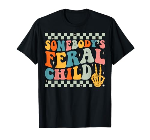 Somebody's Feral Child Lustige Zitate für Mädchen und Jungen T-Shirt von Groovy Somebody's Feral Child