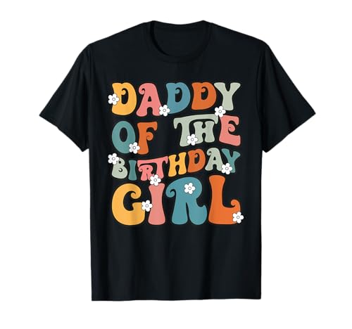 Daddy Of The Birthday Girl, Groovy-Motiv, Vater und Vater T-Shirt Daddy Of The Birthday Girl, Groovy-Motiv, Vater und Vater T-Shirt von Groovy Theme Birthday Girl Family Outfits