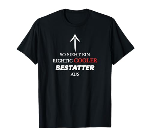So Sieht Ein Richtig Cooler BESTATTER Aus - Lustig T-Shirt So Sieht Ein Richtig Cooler BESTATTER Aus - Lustig T-Shirt von Großartiger BESTATTER - Geschenke