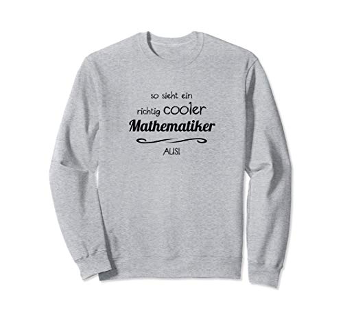 So Sieht Ein Richtig Cooler Mathematiker Aus - Lustig Sweatshirt So Sieht Ein Richtig Cooler Mathematiker Aus - Lustig Sweatshirt von Großartiger Mathematiker - Geschenke