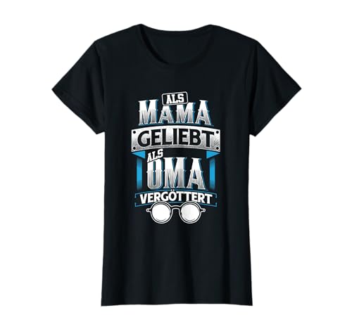 Als Mama geliebt als Oma vergöttert - Großmutter T-Shirt von Großeltern Shirts