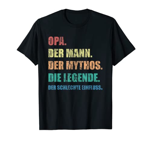 Herren Opa Der Mann Der Mythos Die Legende Der Schlechte Einfluss T-Shirt Herren Opa Der Mann Der Mythos Die Legende Der Schlechte Einfluss T-Shirt von Großvater Opa Geschenk Opi Opas Großväter