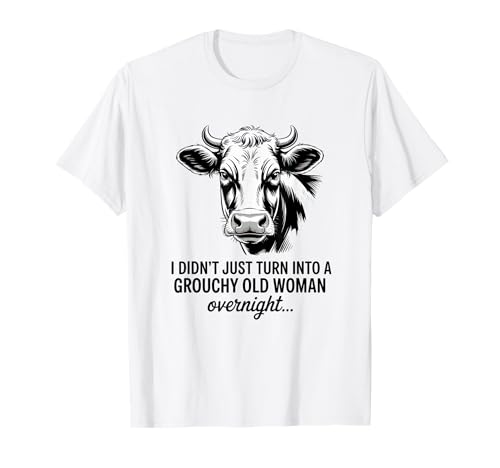 Grouchy Old Woman Cow Monochrome Sarcastic Quote T-Shirt Grouchy Old Woman Cow Monochrome Sarcastic Quote T-Shirt von Grouchy Old Woman Cow Monochrome Farm Humor Co