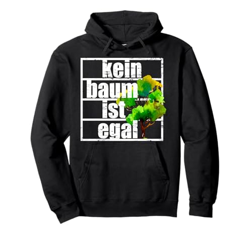 Kein Baum Ist Egal Klimaschutz Fridays Future Umwelt Wald Pullover Hoodie Kein Baum Ist Egal Klimaschutz Fridays Future Umwelt Wald Pullover Hoodie von Grüne Outfits Gegen Klimawandel & Für Naturschutz
