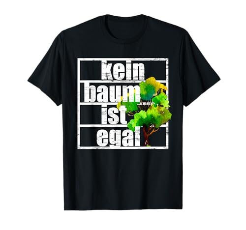 Kein Baum Ist Egal Klimaschutz Fridays Future Umwelt Wald T-Shirt Kein Baum Ist Egal Klimaschutz Fridays Future Umwelt Wald T-Shirt von Grüne Outfits Gegen Klimawandel & Für Naturschutz