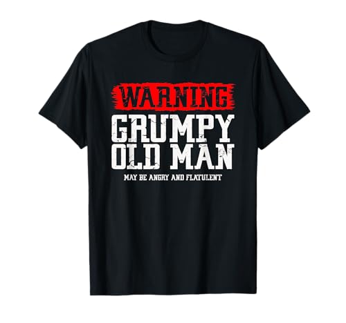 Warnung Grumpy Old Man May Be Angry And Flatulent T-Shirt Warnung Grumpy Old Man May Be Angry And Flatulent T-Shirt von Grumpy Old Man, Grandfather & Granddad Gifts