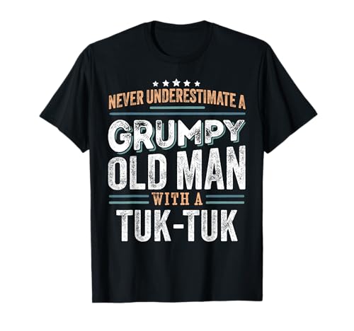 Grumpy Old Man with a Tuk Tuk Lustige Papa Geschenke T-Shirt Grumpy Old Man with a Tuk Tuk Lustige Papa Geschenke T-Shirt von Grumpy Old Man Apparel