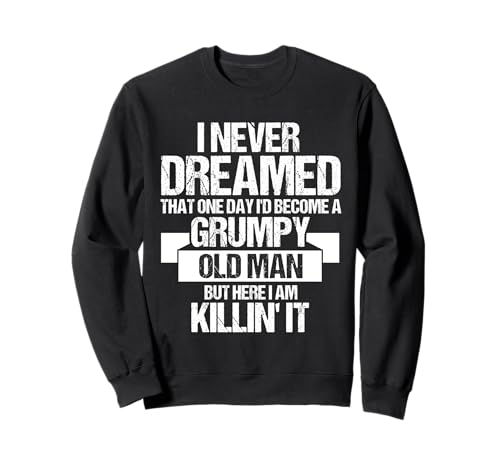 Grumpy Old Man: Killin' It Grumpy Old Man Grandpa Sweatshirt Grumpy Old Man: Killin' It Grumpy Old Man Grandpa Sweatshirt von Grumpy Old Man Opa