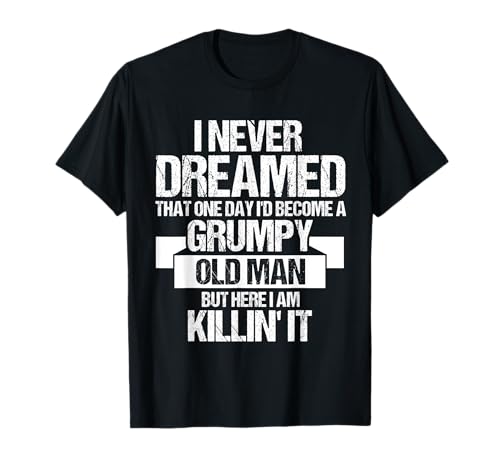 Grumpy Old Man: Killin' It Grumpy Old Man Grandpa T-Shirt Grumpy Old Man: Killin' It Grumpy Old Man Grandpa T-Shirt von Grumpy Old Man Opa