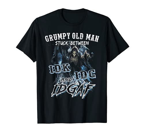 Lustiges Shirt Grumpy Old Man Stuck Between IDK IDC And IDGAF T-Shirt Lustiges Shirt Grumpy Old Man Stuck Between IDK IDC And IDGAF T-Shirt von Grumpy Old Man Stuck Between IDK IDC And IDGAF