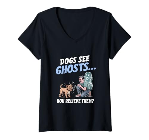 Damen Hunde sehen Geister, du glaubst ihnen Lustige Halloween-Hund T-Shirt mit V-Ausschnitt von Gruseliger paranormaler Humor Halloween-Kostümdesi