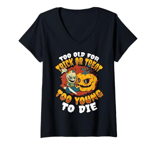 Damen Too Old for Trick Or Treat Too Young to Die Halloween T-Shirt mit V-Ausschnitt von Gruseliges 31. Oktober Design Halloween