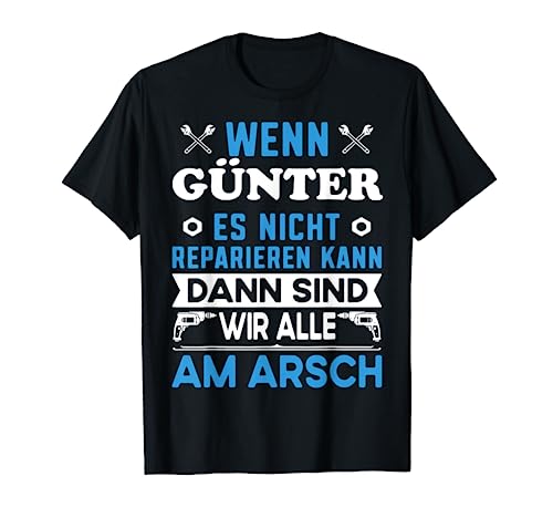 Lustiger Männer Name Vorname Günter lustig mit Fun Spruch T-Shirt Lustiger Männer Name Vorname Günter lustig mit Fun Spruch T-Shirt von Günter Name Vorname Retro Vintage Büro Geburtstag