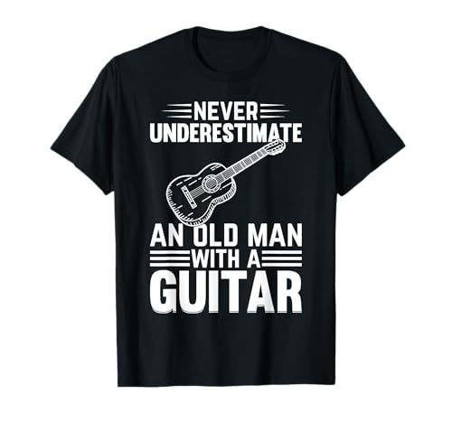 Never Underestimate An Old Man With A Guitar - Gitarrenspieler T-Shirt von Guitar Player Music Guitarist